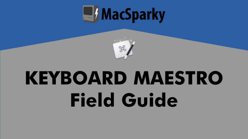 MacSparky Keyboard Maestro