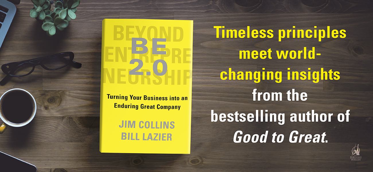 BE 2.0 (Beyond Entrepreneurship 2.0): Turning Your Business into an  Enduring Great Company - by Jim Collins and Bill Lazier