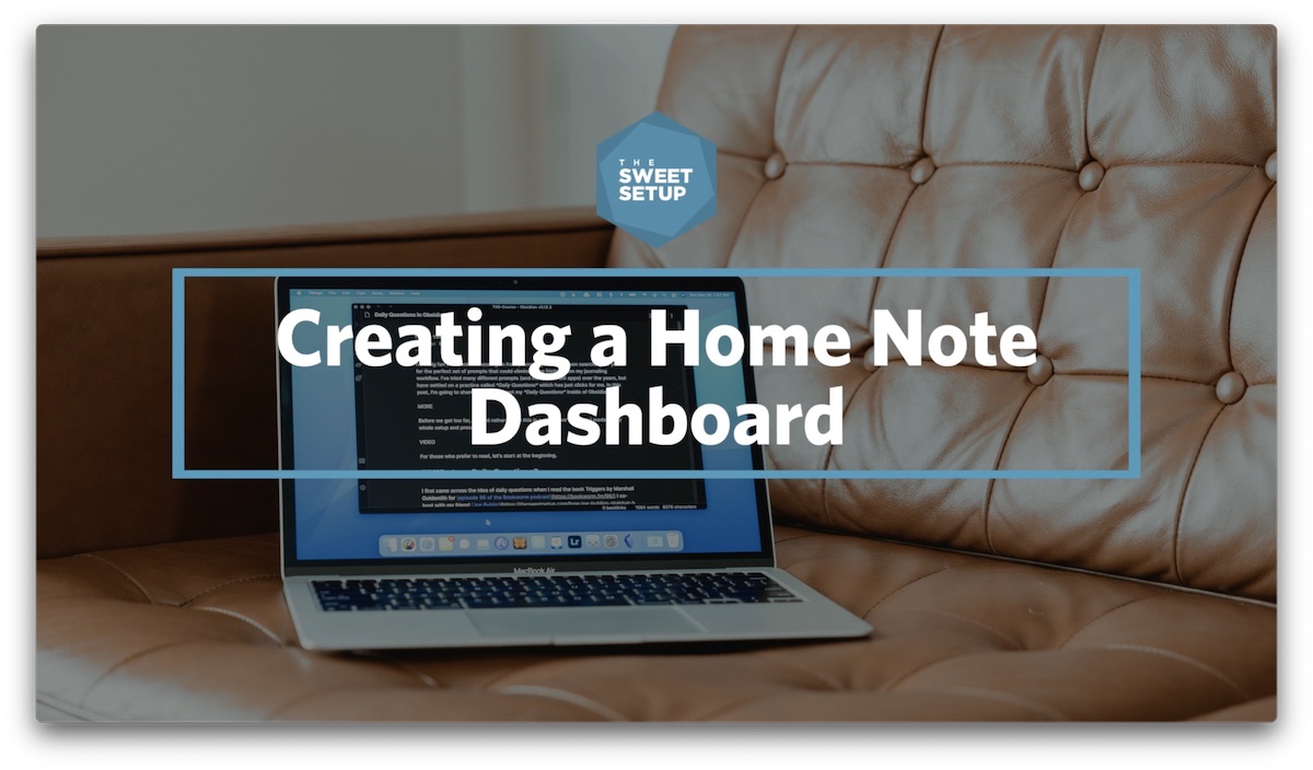 Creating a Home Note Dashboard in Obsidian (VIDEO)